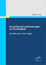 Investitionsbeschrankungen Im Profifussball: Einflussfaktoren, Erfolgswirkungen Und Einbezug in Produktpolitische Entscheidungen