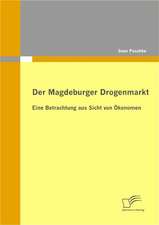 Der Magdeburger Drogenmarkt: Eine Betrachtung Aus Sicht Von Konomen