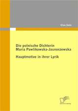 Die Polnische Dichterin Maria Pawlikowska-Jasnorzewska: Hauptmotive in Ihrer Lyrik