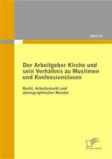 Der Arbeitgeber Kirche Und Sein Verh Ltnis Zu Muslimen Und Konfessionslosen: Erfolgsfaktoren Interdisziplin Rer Zusammenarbeit