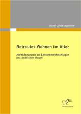 Betreutes Wohnen Im Alter: Anforderungen an Seniorenwohnanlagen Im L Ndlichen Raum