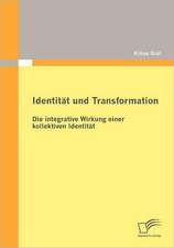 Identit T Und Transformation: Die Integrative Wirkung Einer Kollektiven Identit T