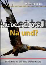 Arbeitslos ... na und?