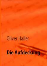 Haller, O: Die Aufdeckung