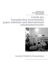 Urteile des Europäischen Gerichtshofes gegen nationale und internationale Arbeitnehmerrechte