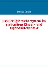 Das Bezugserziehersystem im stationären Kinder- und Jugendhilfekontext