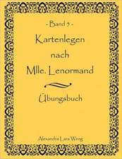 Kartenlegen Nach Mlle. Lenormand Band 5: Wo Ist Kurt?