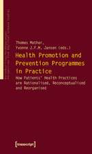 Health Promotion and Prevention Programmes in Practice: How Patients' Health Practices are Rationalised, Reconceptualised and Reorganised