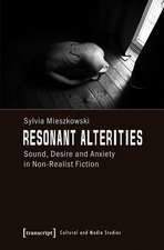 Resonant Alterities: Sound, Desire and Anxiety in Non-Realist Fiction