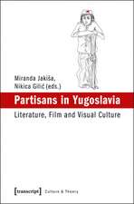 Partisans in Yugoslavia: Literature, Film and Visual Culture