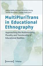 MultiPluriTrans in Educational Ethnography: Approaching the Multimodality, Plurality and Translocality of Educational Realities