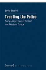 Trusting the Police – Comparisons across Eastern and Western Europe