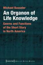 An Organon of Life Knowledge – Genres and Functions of the Short Story in North America