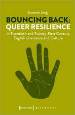 Bouncing Back – Queer Resilience in Twentieth– and Twenty–First–Century English Literature and Culture