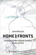 Home/Fronts: Contemporary War in British Literature, Drama, and Film