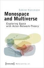 Monospace and Multiverse: Exploring Space with Actor-Network-Theory
