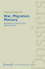 War, Migration, Memory: Perspectives on Russia's War Against Ukraine