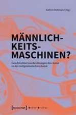 Männlichkeitsmaschinen?
