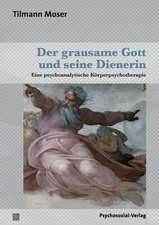 Moser, T: Der grausame Gott und seine Dienerin