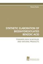 Synthetic Elaboration of Biodihydroxylated Benzoic Acid