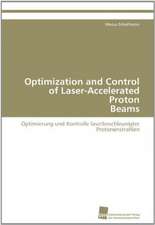 Optimization and Control of Laser-Accelerated Proton Beams