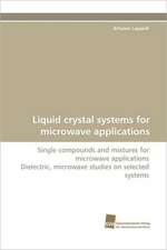 Liquid Crystal Systems for Microwave Applications: An Integrative Approach