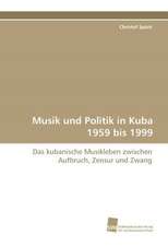 Musik Und Politik in Kuba 1959 Bis 1999: Communities in Private-Collective Innovation