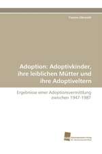 Adoption: Adoptivkinder, Ihre Leiblichen Mutter Und Ihre Adoptiveltern