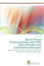 Akute Phase Proteinen(saa Und Crp) Beim Pferden Mit Gelenkerkrankungen: From Tissues to Atoms