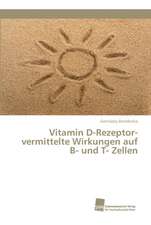 Vitamin D-Rezeptor-vermittelte Wirkungen auf B- und T- Zellen