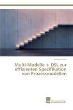 Multi-Modelle + DSL zur effizienten Spezifikation von Prozessmodellen