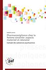 Pharmacovigilance chez la femme enceinte: aspects maternel et néonatal