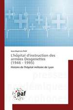 L'ho¿pital d'instruction des arme¿es Desgenettes (1946 - 1995)