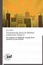 Stanislavski dans le théâtre américain Tôme II