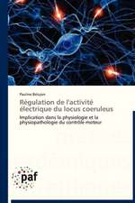 Régulation de l'activité électrique du locus coeruleus