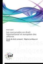 Les succursales en droit international et européen des affaires