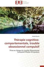 Therapie Cognitivo-Comportementale, Trouble Obsessionnel Compulsif: Mythe Ou Realite?