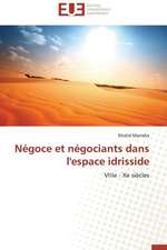 Negoce Et Negociants Dans L'Espace Idrisside