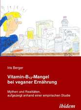 Berger, I: Vitamin-B12-Mangel bei veganer Ernährung. Mythen