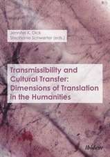 Transmissibility and Cultural Transfer – Dimensions of Translation in the Humanities