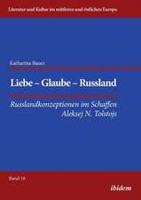 Bauer, K: Liebe - Glaube - Russland. Russlandkonzeptionen im