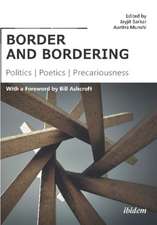 border and bordering – Politics, Poetics, Precariousness