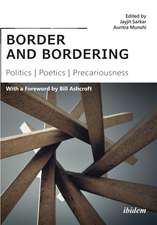 border and bordering: Politics, Poetics, Precariousness