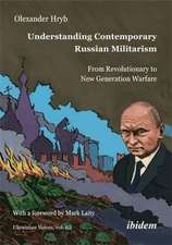 Understanding Contemporary Russian Militarism : From Revolutionary to New Generation Warfare