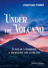 Under the Volcano: A Tale of a Marriage, a Journalist and an Island