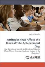 Attitudes that Affect the Black-White Achievement Gap