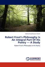 Robert Frost's Philosophy Is An Integral Part Of His Poetry - A Study