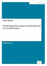 Fürstenopposition gegen die Reichsgewalt im 12. Jahrhundert