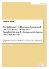 Darstellung der Vollkostenrechnung und der Teilkostenrechnung unter Berücksichtigung der Kostenausgliederung bei Fallpauschalen