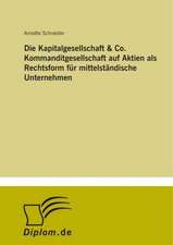 Die Kapitalgesellschaft & Co. Kommanditgesellschaft auf Aktien als Rechtsform für mittelständische Unternehmen